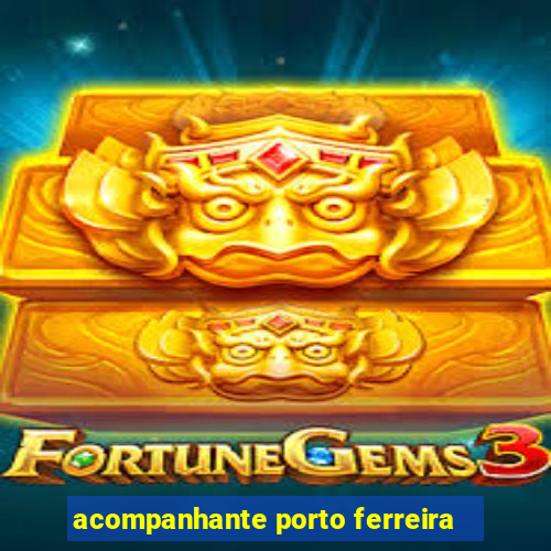 acompanhante porto ferreira